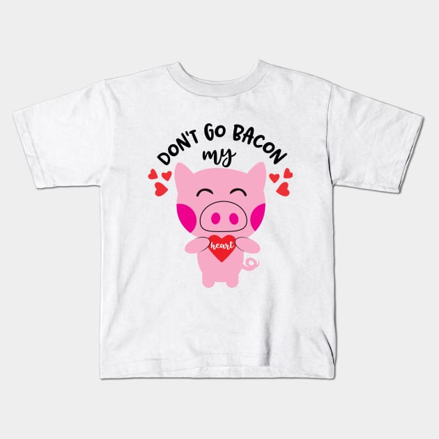 Don't go bacon my heart Kids T-Shirt by Inkrafty